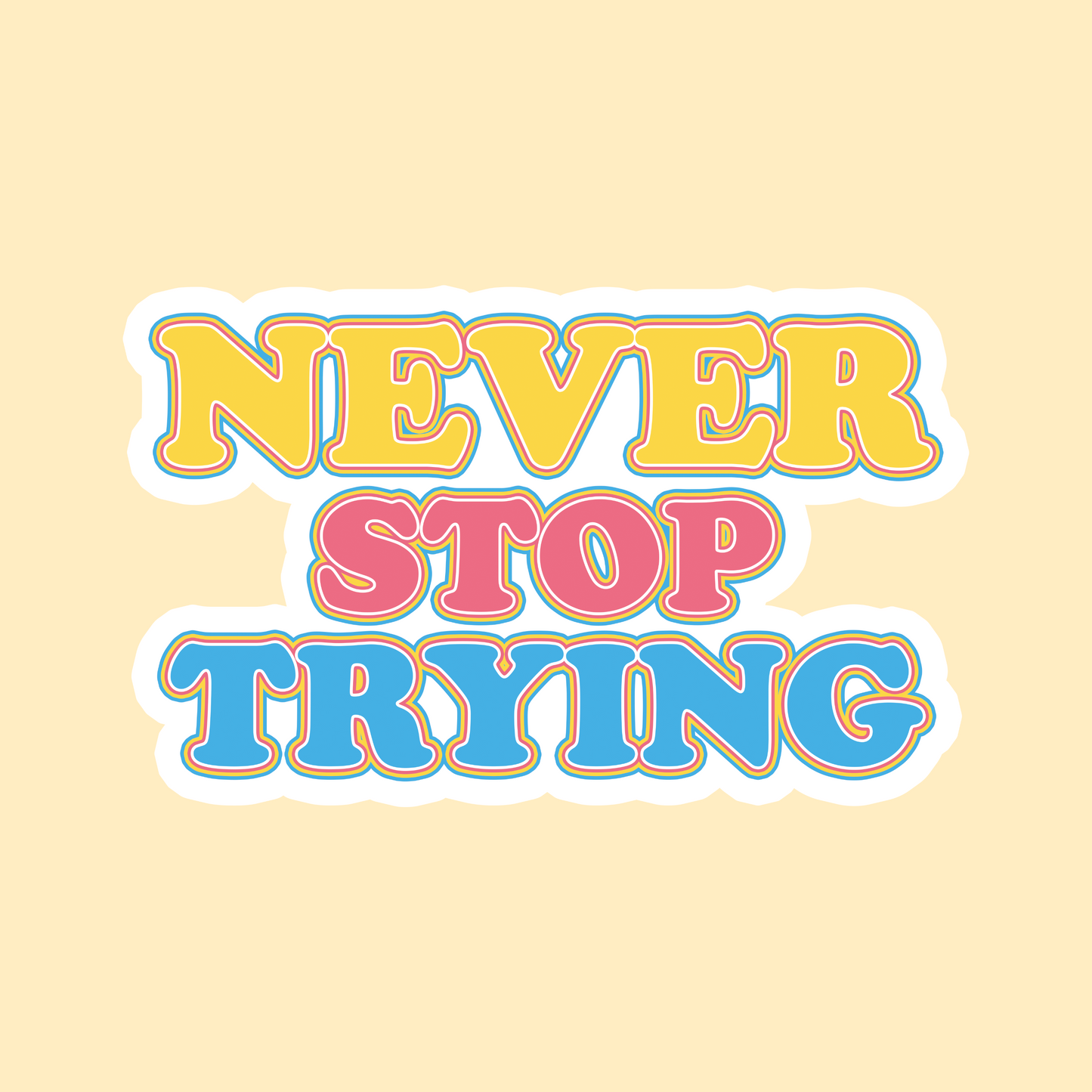 Never Stop Trying Sticker