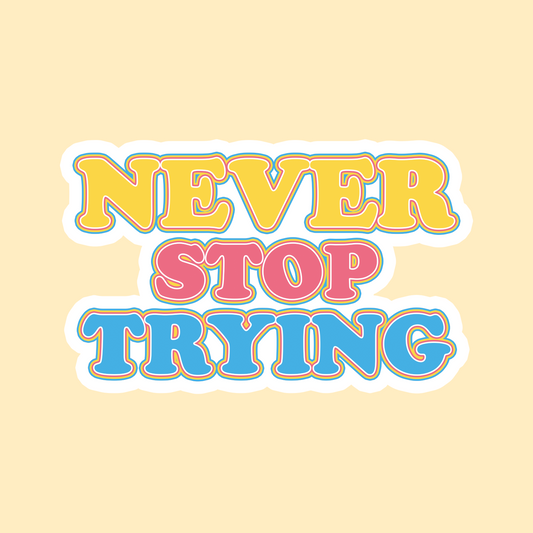 Never Stop Trying Sticker